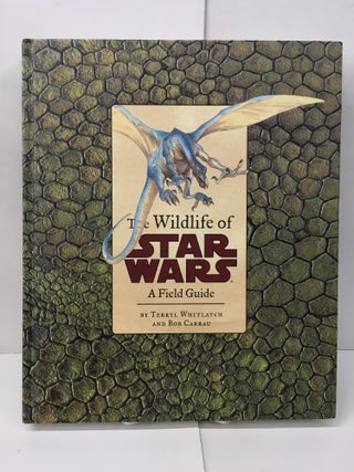Item #101820 The Wildlife of Star Wars: A Field Guide. Terryl Whitlatch, Bob Carrau