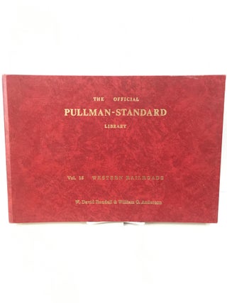 Item #101834 The Official Pullman-Standard Library: Western Railroads. W. David Randall, William...