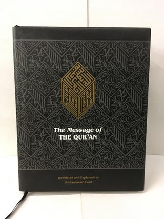 Item #101862 The Message of the Qur'an: The Full Account of the Revealed Arabic Text Accompanied...