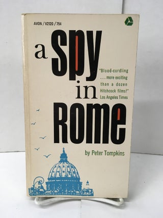 Item #101863 A Spy in Rome. Peter Tompkins