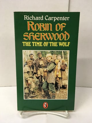 Item #101869 Robin of Sherwood: The Time of the Wolf. Richard Carpenter