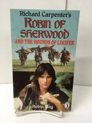 Item #101870 Robin of Sherwood: And the Hounds of Lucifer. Robin Carpenter May, Richard
