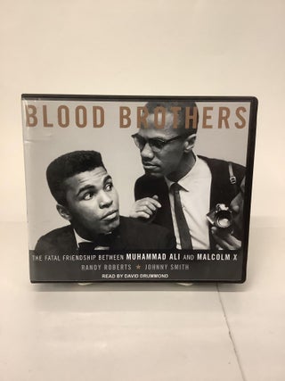 Item #101909 Blood Brothers; The Fatal Friendship Between Muhammad Ali and Malcolm X, Unabridged...