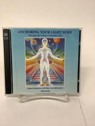 Item #101915 Anchoring Your Light Body Through the 8 Rays; CD-029, Audio 2-CD Set. Aeoliah