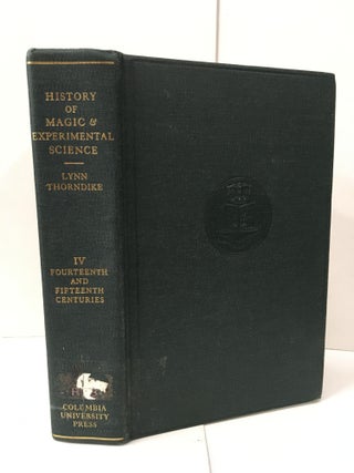 Item #101916 A History of Magic and Experimental Science: Fourteenth and Fifteenth Centuries....