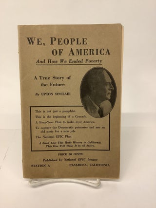 Item #101925 We, People of America, And How We Ended Poverty; A True Story of the Future. Upton...