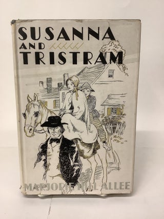 Item #101940 Susanna and Tristram. Marjorie Hill Allee, Hattie Longstreet Price