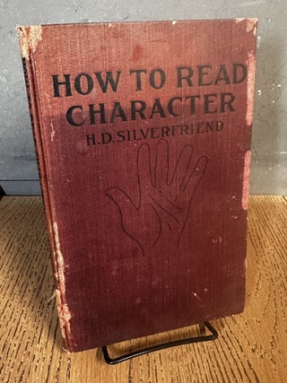 Item #101948 How to Read Character: The Science of Cheirology. H. D. Silverfriend