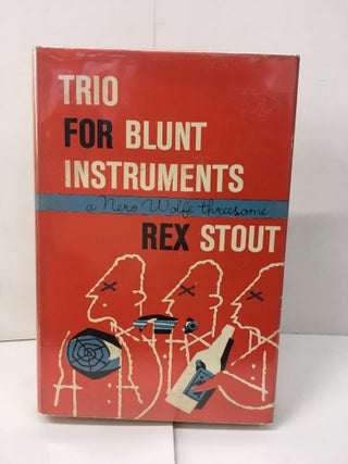 Item #101950 Trio for Blunt Instruments. Rex Stout