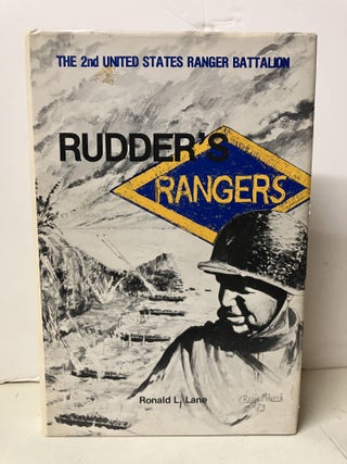 Item #101980 Rudder's Rangers: The 2nd United States Ranger Battalion. Ronald L. Lane