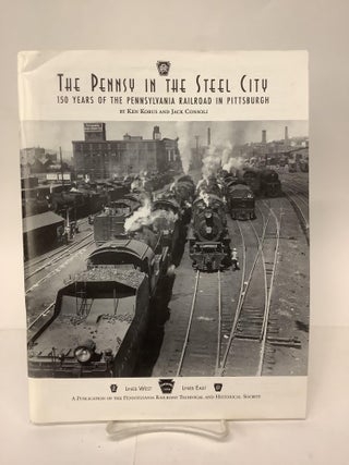 Item #101988 The Pennsy in the Steel City; 150 Years of the Pennsylvania Railroad in Pittsburgh;...