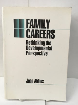 Item #102188 Family Careers: Rethinking the Developmental Perspective. Joan Aldous