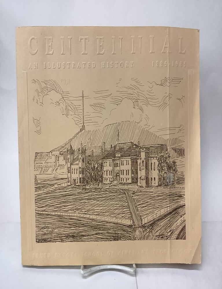 Item #102200 Centennial; An Illustrated History 1885-1985; South Dakota School of Mines and Technology. Ruth Anne Stymiest.