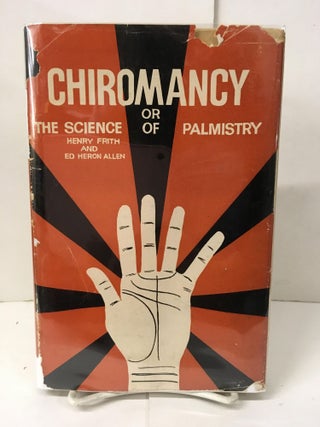 Item #102235 Chiromancy or the Science of Palmistry: A Concise Exposition of the Principles and...