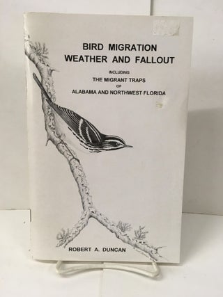 Item #102236 Bird Migration Weather and Fallout Including the Migrant Traps of Alabama and...