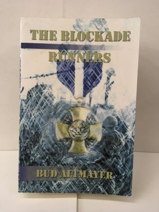 Item #102345 The Blockade Runners. Bud Altmayer