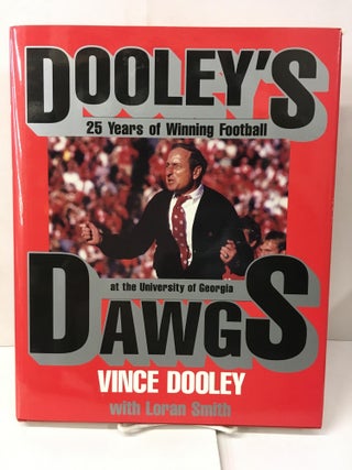 Item #102406 Dooley's Dawgs: 25 Years of Winning Football at the University of Georgia...