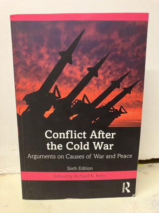 Item #102435 Conflict After the Cold War: Arguments on Causes of War and Peace. Richard Betts