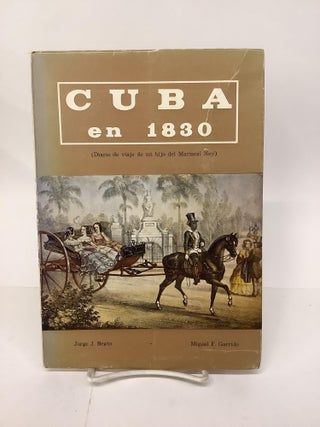 Item #102794 Cuba en 1830; Diario de Viaje de un Hijo del Mariscal Ney. Jorge J. Beato Nunez,...