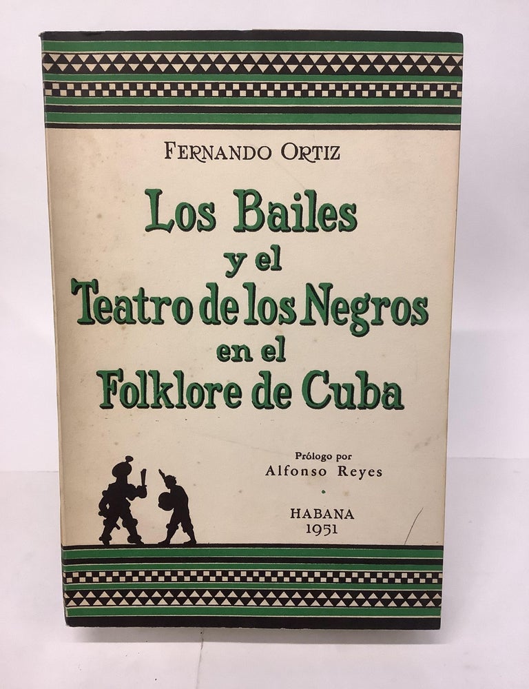Item #102811 Los Bailes y el Teatro de los Negros en el Folklore de Cuba. Fernando Ortiz, Alfonso prol Reyes.
