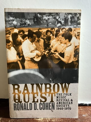 Item #103374 Rainbow Quest: The Folk Music Revival and American Society, 1940-1970. Ronald D. Cohen