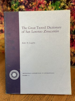Item #103691 The Great Tzotzil Dictionary of San Lorenzo Zinacantán. Robert M. Laughling