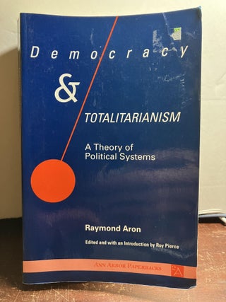 Item #103742 Democracy and Totalitarianism: A Theory of Political Systems. Raymond Aron