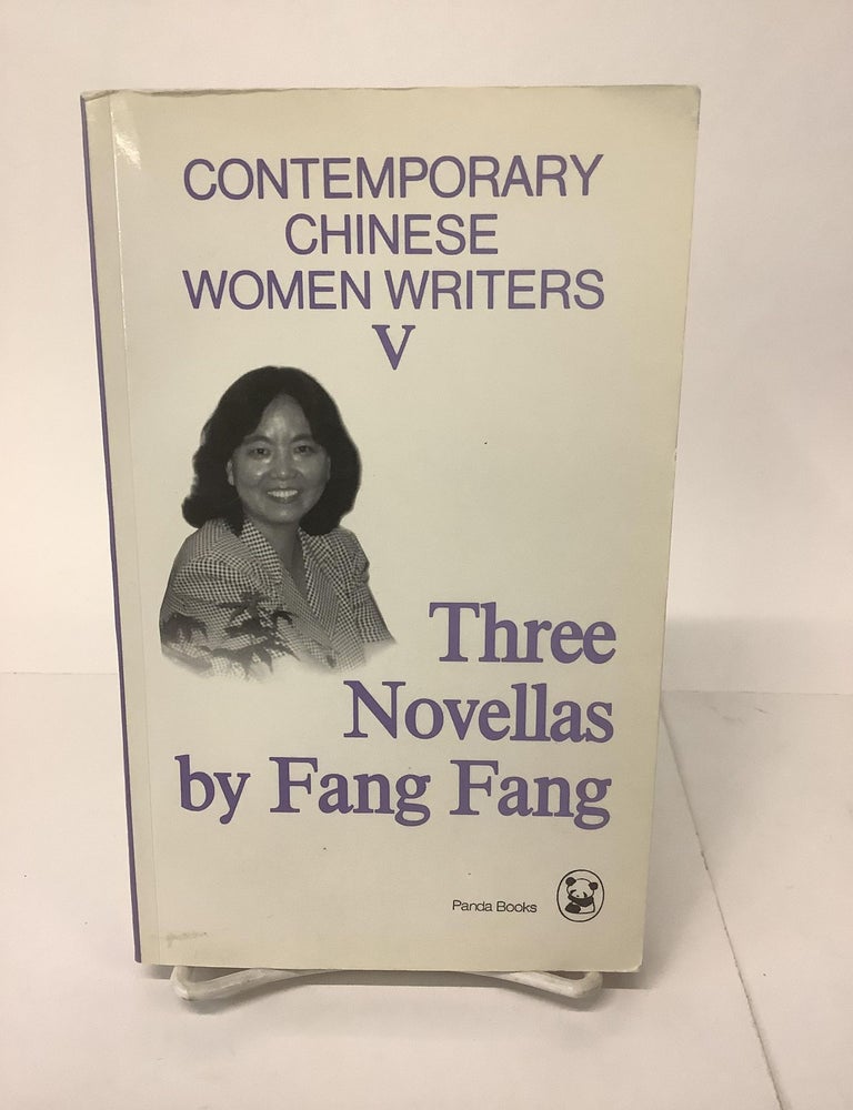Item #103880 Three Novellas by Fang Fang; Contemporary Chinese Women Writers V. Fang Fang.