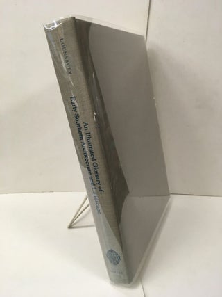 Item #103951 An Illustrated Glossary of Early Southern Architecture and Landscape. Carl R. Lounsbury