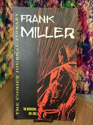 Item #103961 The Comics Journal Library, Volume 2 - Frank Miller: The Interviews: 1981-2003. Milo...