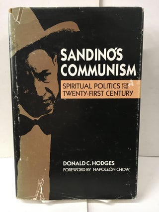 Item #103991 Sandino's Communism: Spiritual Politics for the Twenty-First Century. Donald C....