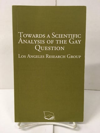 Item #104099 Towards a Scientific Analysis of the Gay Question. Los Angeles Research Group