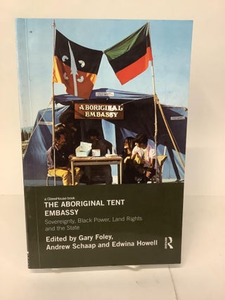 Item #104269 The Aboriginal Tent Embassy; Sovereignty, Black Power, Land Rights and the State....