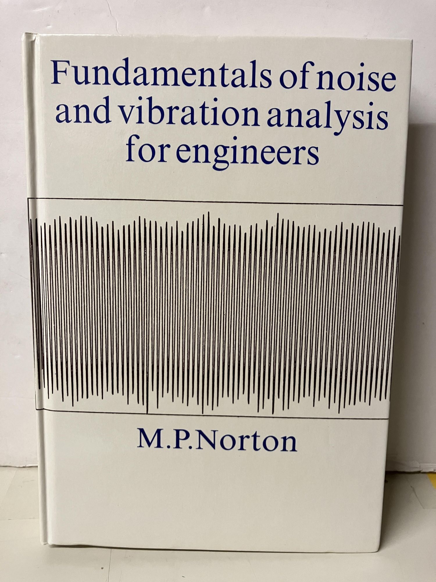 Fundamentals of Noise and Vibration Analysis for Engineers | Michael P ...