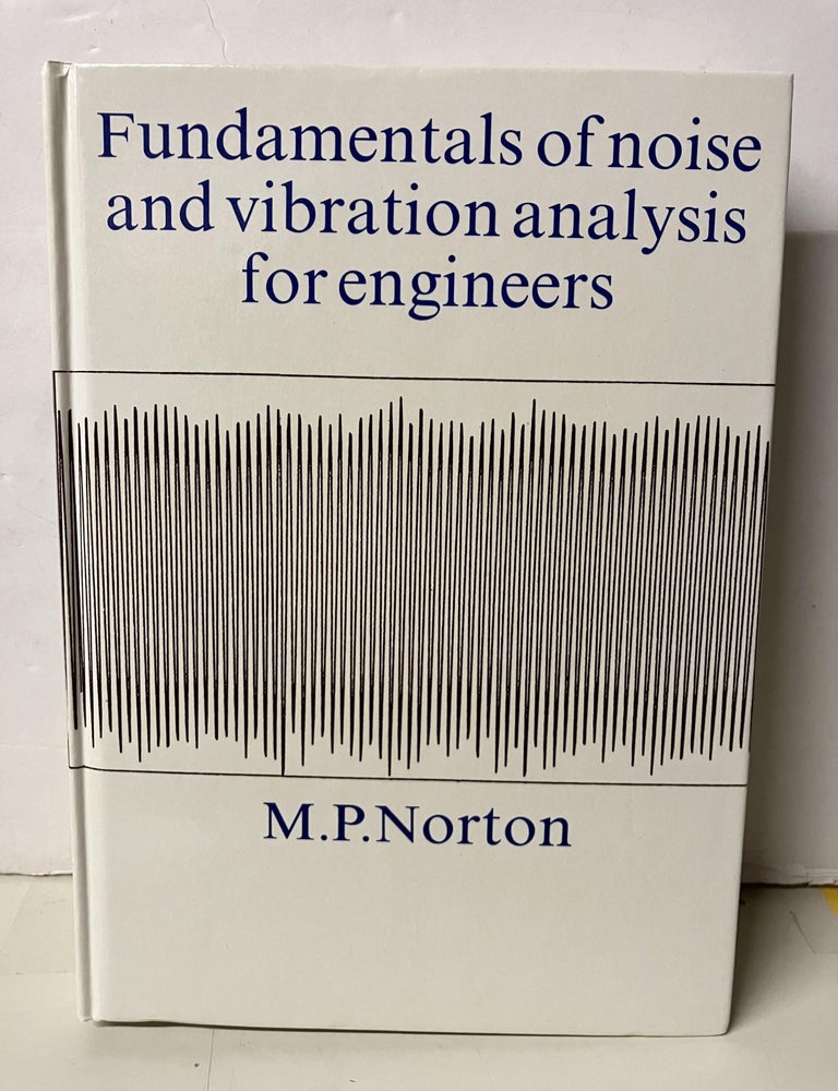 Fundamentals of Noise and Vibration Analysis for Engineers | Michael P ...
