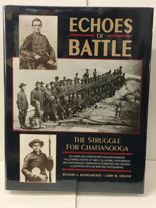 Item #104564 Echoes of Battle: The Struggle for Chattanooga : An Illustrated Collection of Union...