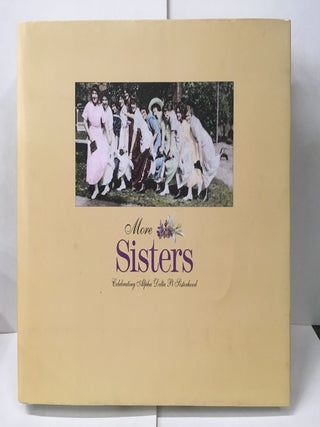 Item #104566 More Sisters: Celebrating Alpha Delta Pi Sisterhood. Linda Welch Ablard