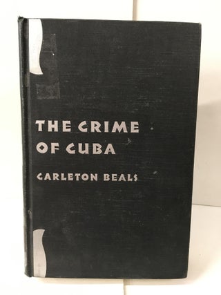 Item #104662 The Crime of Cuba. Carleton Beals