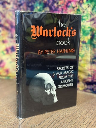 Item #105034 The Warlock's Book: Secrets of Black Magic for the Ancient Grimoires. Peter...