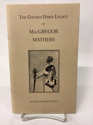 Item #105051 The Golden Dawn Legacy of MacGregor Mathers; Golden Dawn Study Series 23. S. L....