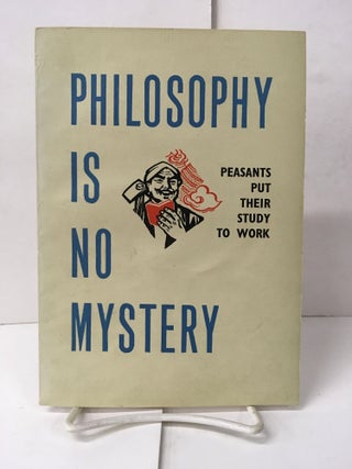 Item #105356 Philosophy is No Mystery: Peasants Put Their Study to Work