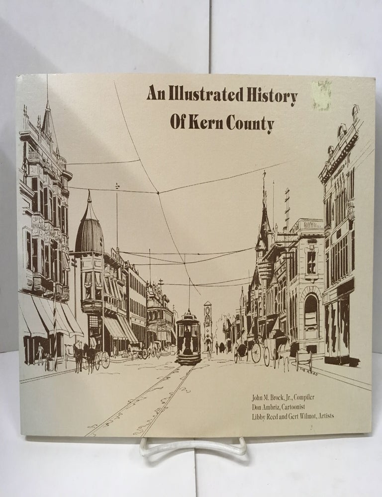 Item #105436 An Illustrated History of Kern County. John M. Brock.
