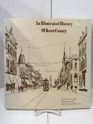 Item #105436 An Illustrated History of Kern County. John M. Brock