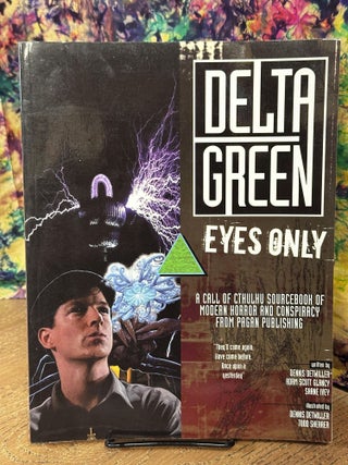 Item #105814 Delta Green: Eyes Only. Dennis Detwiller, Adam Glancy, Shane Ivey