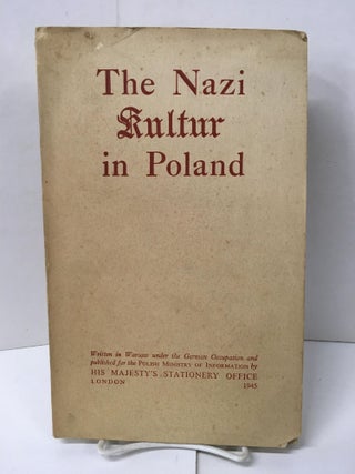 Item #106008 The Nazi Kultur in Poland. Anonymous