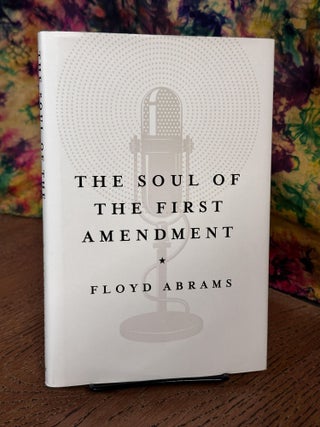 Item #106329 The Soul of the First Amendment. Floyd Abrams