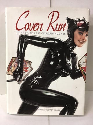 Item #106353 Cover Run: The DC Comics Art of Adam Hughes. Mark Chiarello