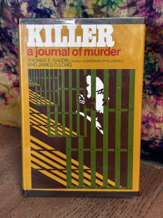 Item #106447 Killer: A Journal of Murder. Thomas Gaddis
