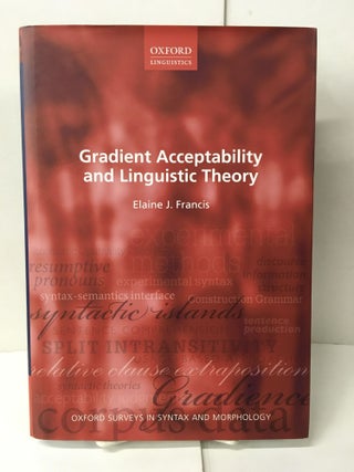 Item #106663 Gradient Acceptability and Linguistic Theory. Elaine J. Francis