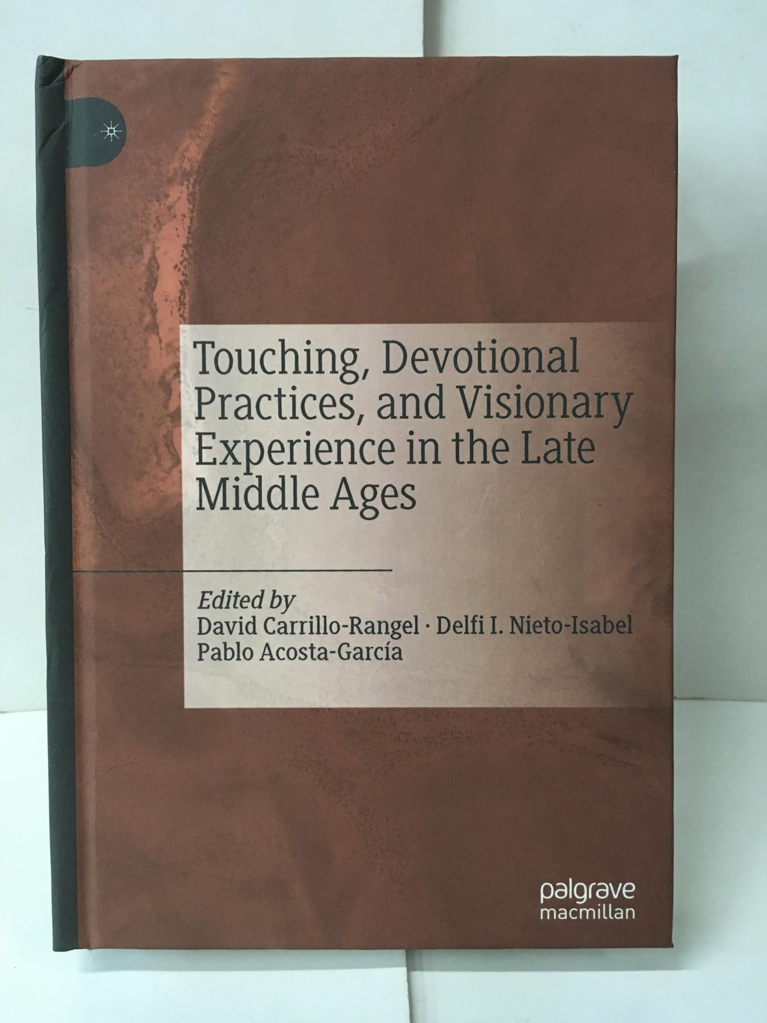 Touching, Devotional Practices, and Visionary Experience in the Late ...